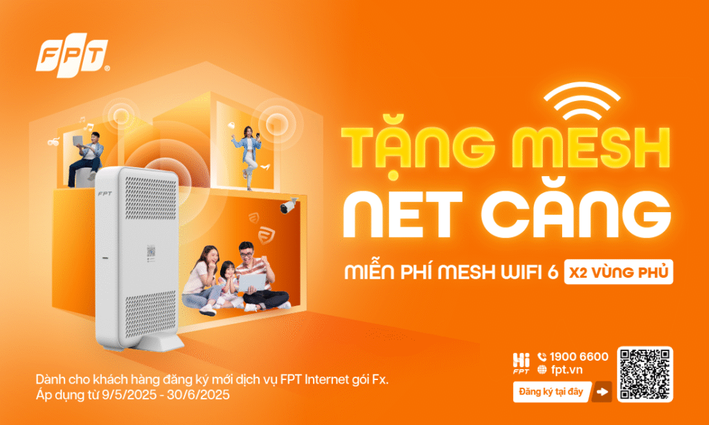 Ưu đãi tháng 5: FPT tặng Mesh Wi-Fi 6 phủ sóng mọi ngóc ngách trong nhà
