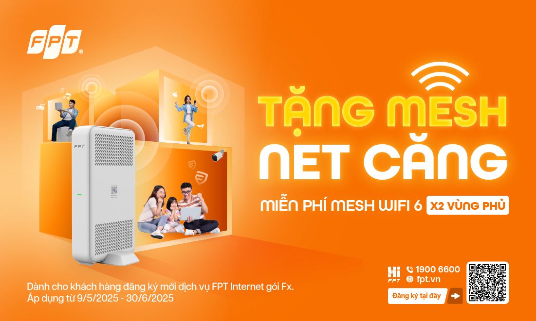 Ưu đãi tháng 5: FPT tặng Mesh Wi-Fi 6 phủ sóng mọi ngóc ngách trong nhà 10 Ưu đãi tháng 5: FPT tặng Mesh Wi-Fi 6 phủ sóng mọi ngóc ngách trong nhà