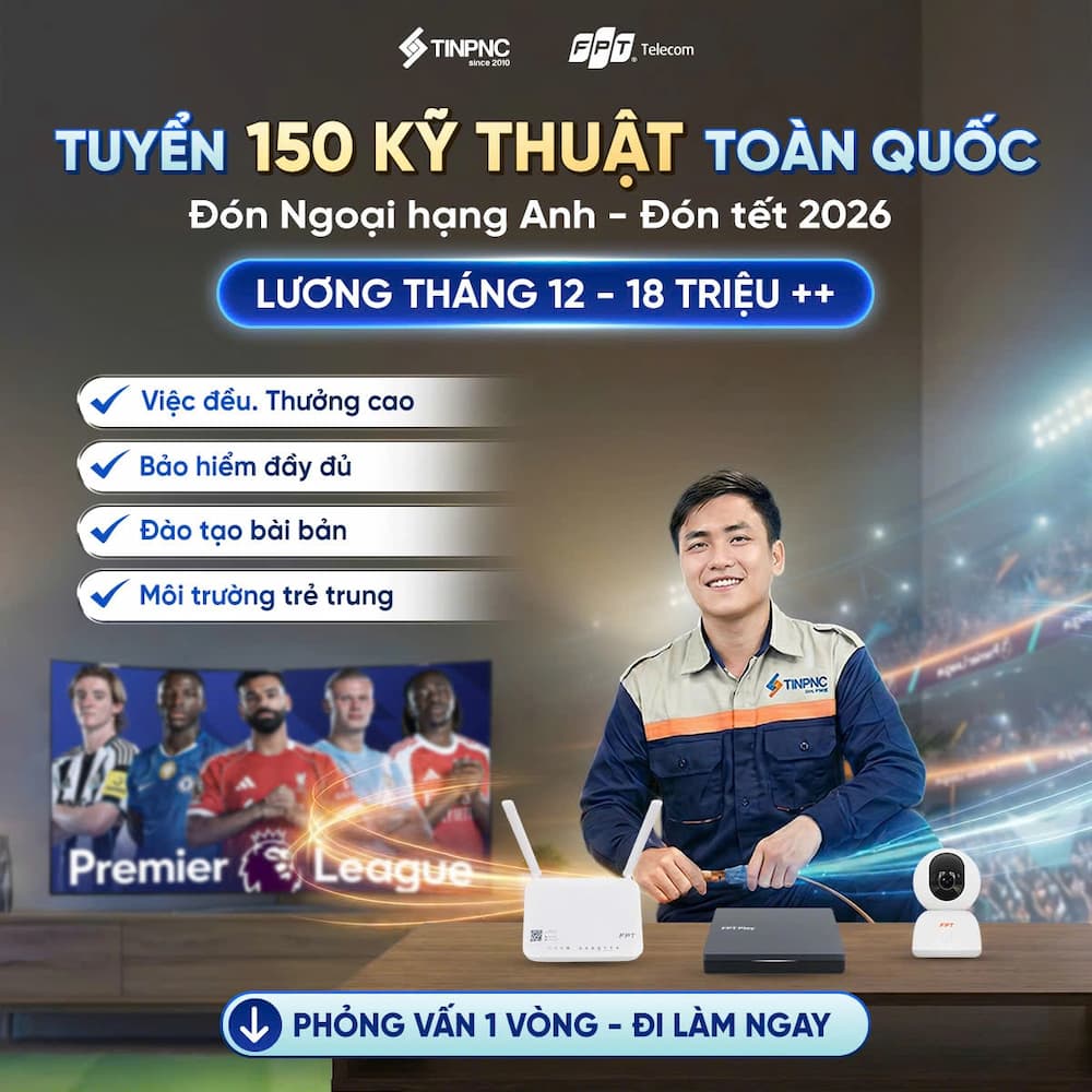 Tuyển Nhân Viên Kỹ Thuật Viễn Thông - FPT Nam Định (Thu nhập 12 - 18 Triệu)